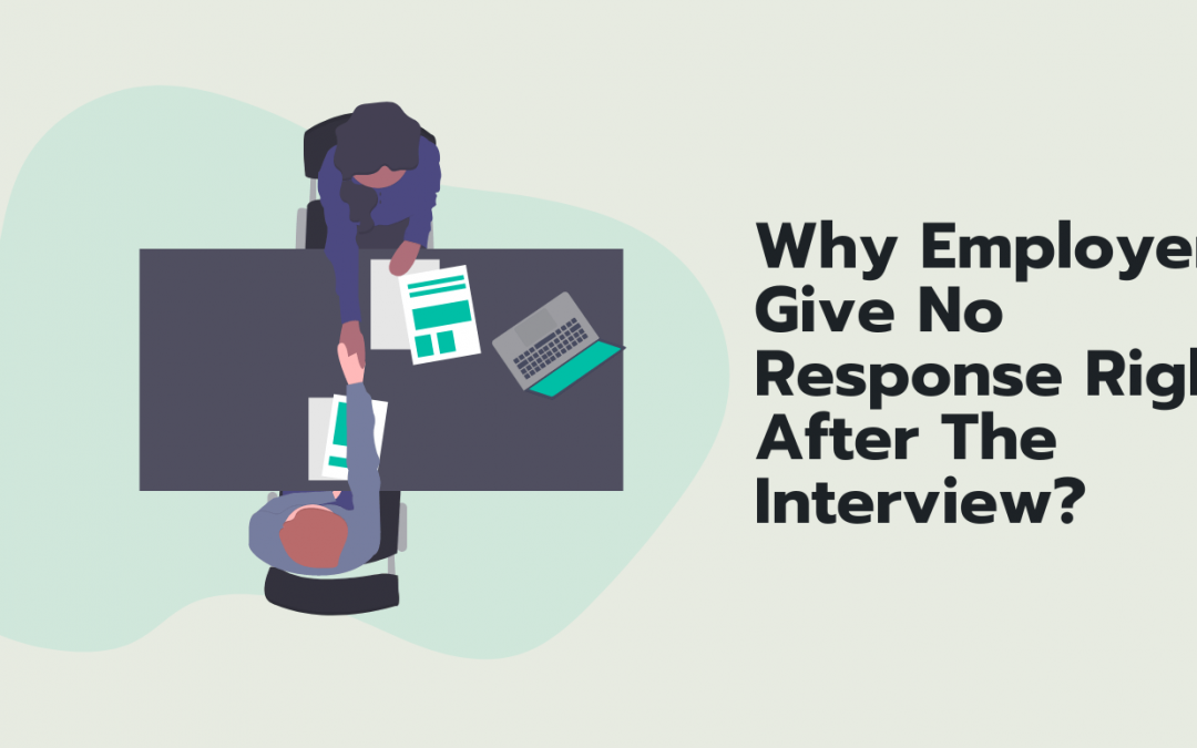 Find Out Why Employers Give No Response Right After The Interview