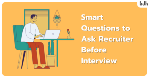 Smart Questions To Ask Recruiter Before Interview