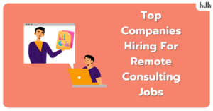 Top 15 Companies Hiring For Remote Consulting Jobs