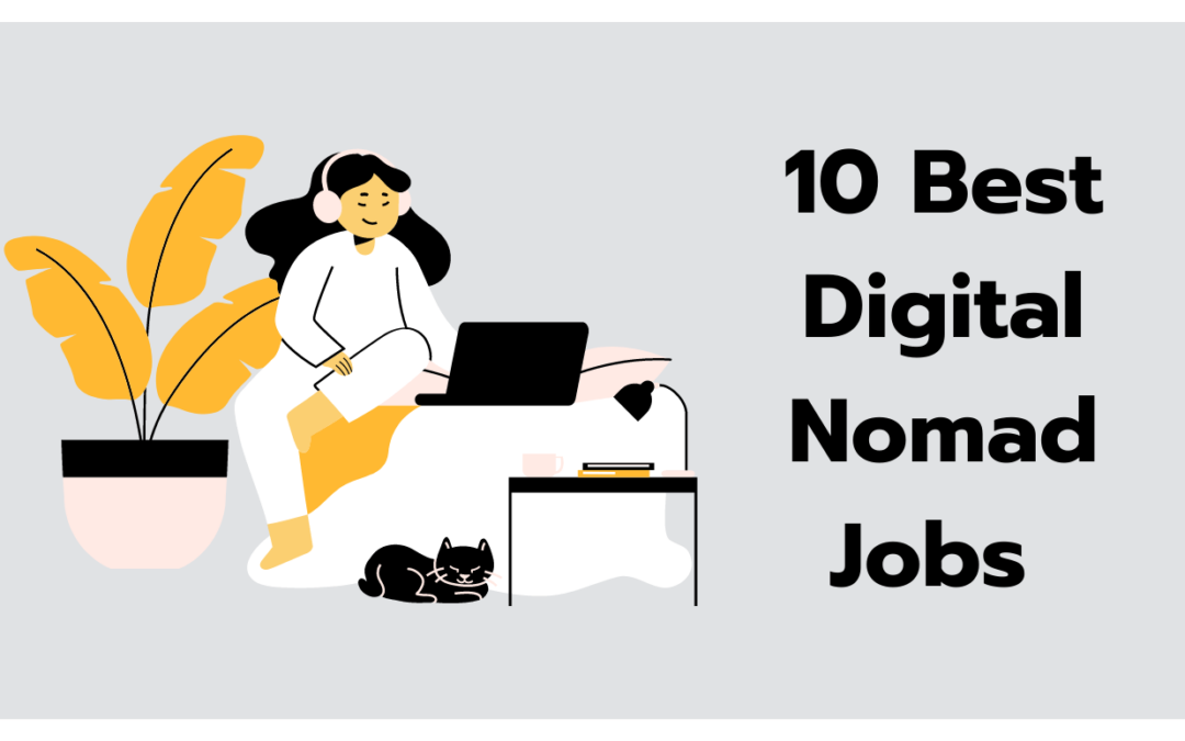 10 Best Digital Nomad Jobs You Can Do From Anywhere
