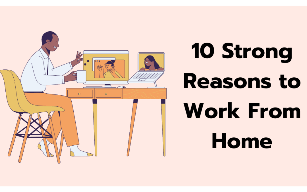 Strong Reasons to Work From Home