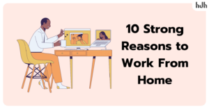 Strong Reasons to Work From Home