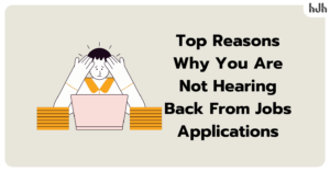 Top Reasons Why You Are Not Hearing Back From Jobs Applications