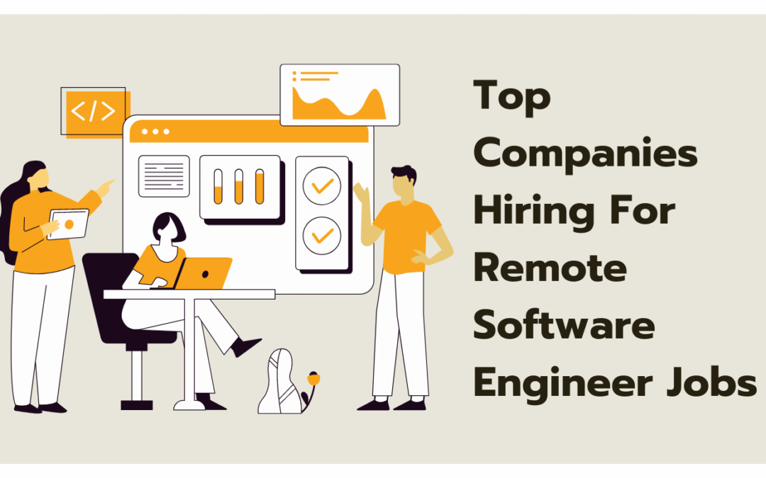 Top 12 Companies Hiring For Remote Software Engineer Jobs