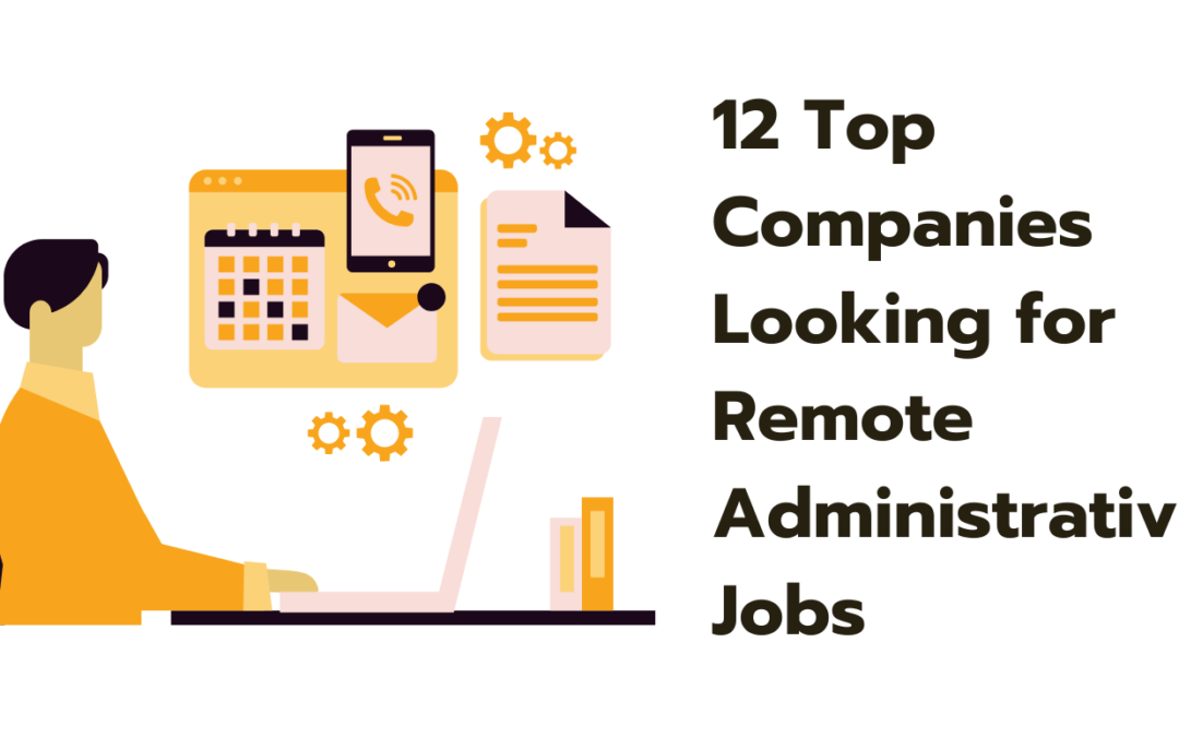 12 Top Companies Looking For Remote Administrative Jobs