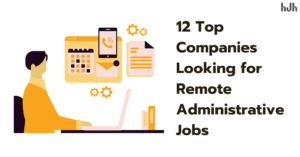 12 Top Companies Looking For Remote Administrative Jobs